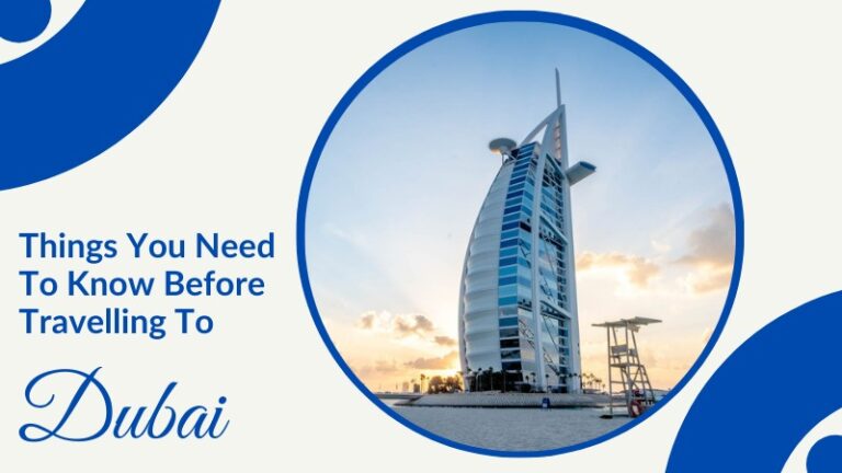 Things you need to know before travelling to Dubai