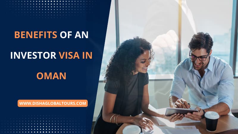 Benefits of an investor visa in Oman