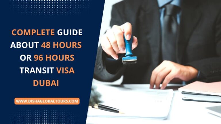 Complete Guide About 48 Hours or 96 Hours Transit Visa Dubai