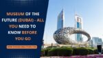 Museum of the future (Dubai) – All you need to know before you go