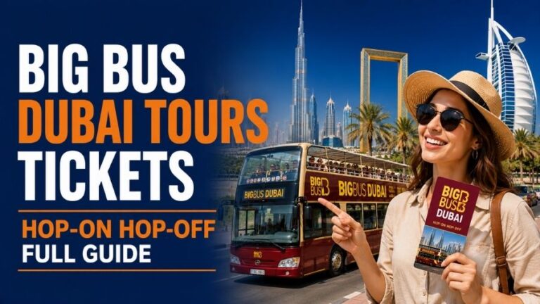 Big Bus Dubai Tours Tickets – Hop-On Hop-Off Full Guide