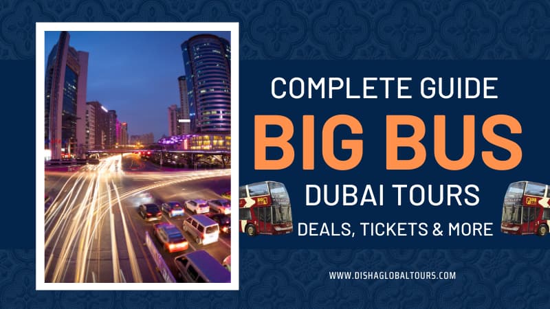 Complete Guide Big Bus Dubai Tours – Deals, Tickets & More