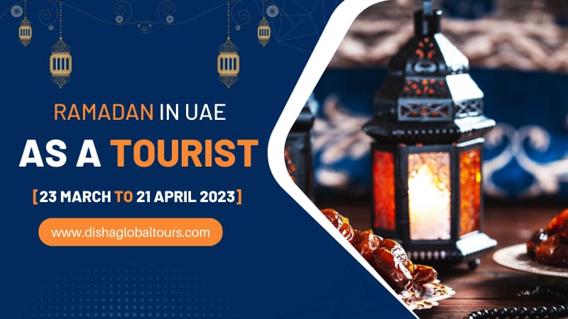Ramadan in UAE as a Tourist [23 March to 21 April 2023]