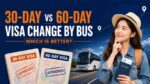 30-Day vs 60-Day Visa Change by Bus – Which Is Better