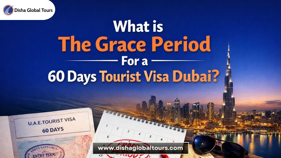 What is The Grace Period For a 60 Days Tourist Visa Dubai