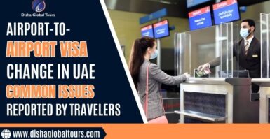 Airport to Airport Visa Change in UAE – Common Issues Reported by Travelers     