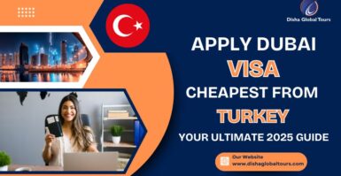 Apply Cheapest Dubai Visa from Turkey – Your Ultimate 2025 Guide