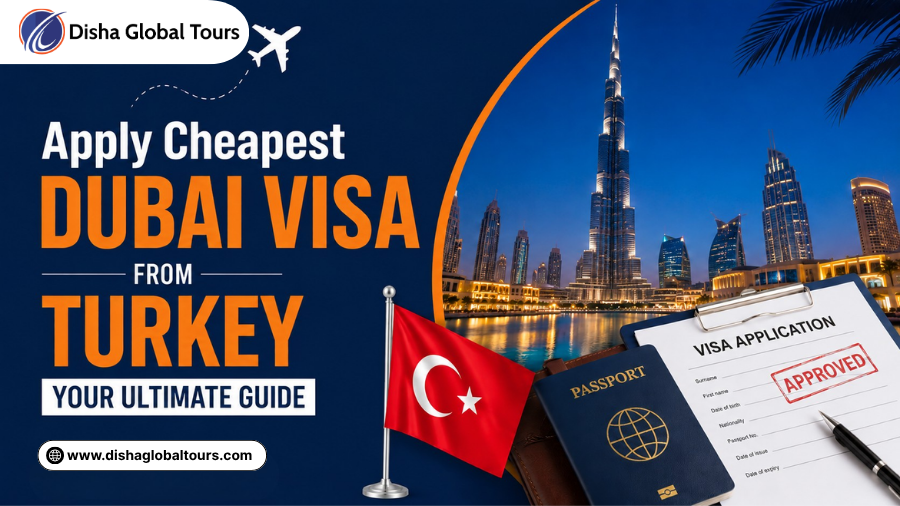 Apply Cheapest Dubai Visa from Turkey – Your Ultimate Guide