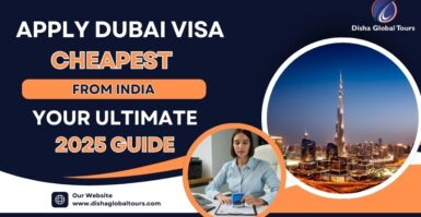 Apply Dubai Visa Cheapest from India – Your Ultimate 2025 Guide