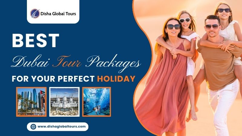 Best Dubai Tour Packages for Your Perfect Holiday