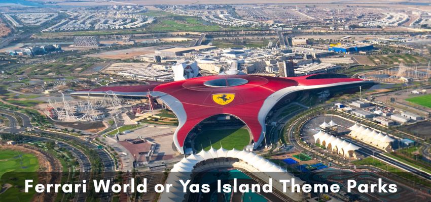 Ferrari World or Yas Island Theme Parks