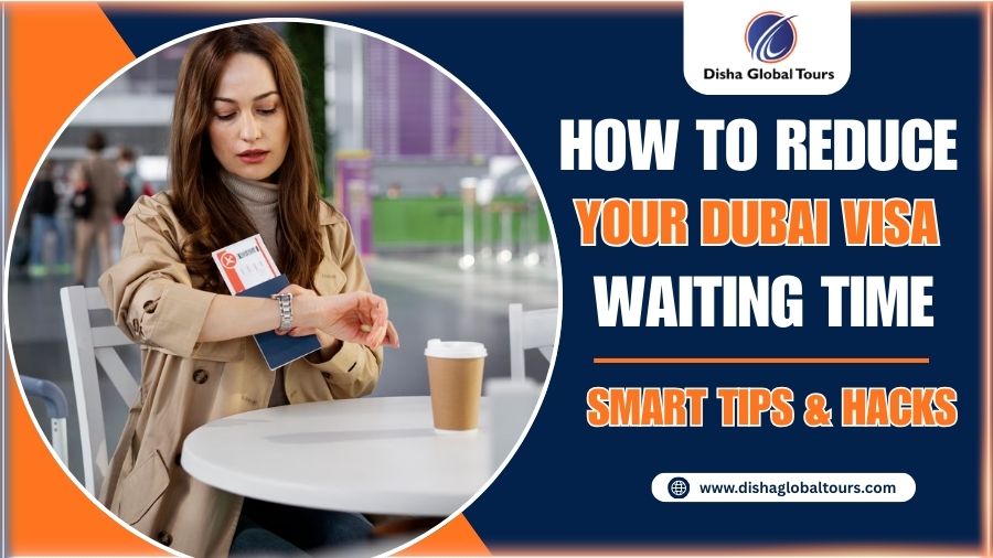 How to Reduce Your Dubai Visa Waiting Time