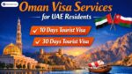 Oman Visa Services for UAE Residents – 10 & 30 Days Options