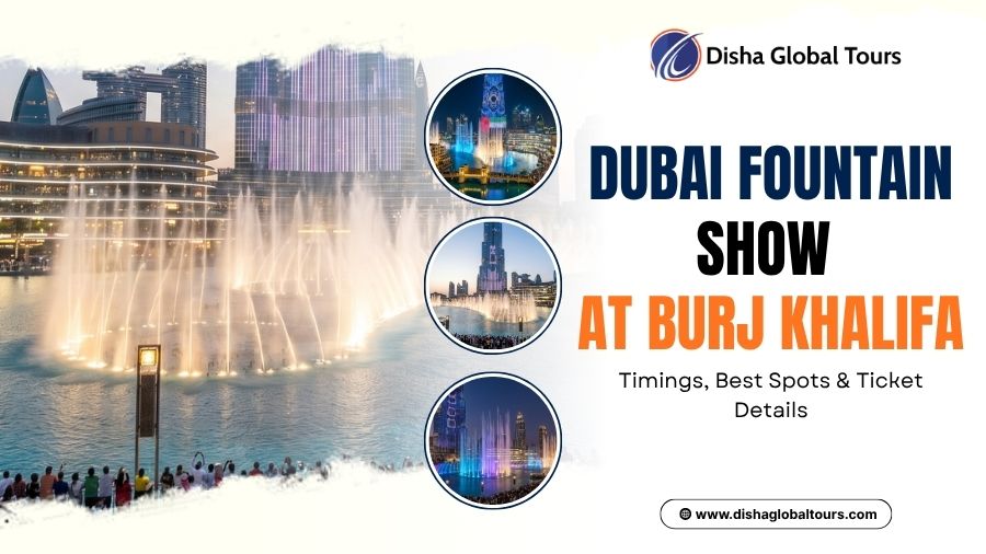 Dubai Fountain Show at Burj Khalifa Timings, Best Spots & Ticket Details