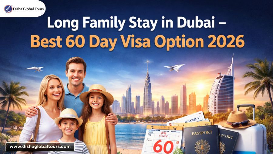 Long Family Stay in Dubai – Best 60 Day Visa Option 2026