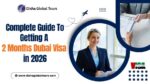 Complete Guide to Getting a 2 Months Dubai Visa in 2026