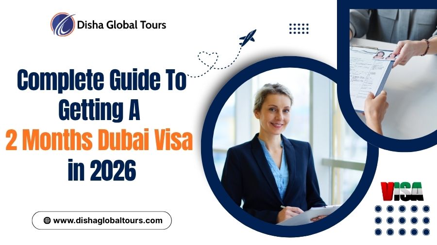 Complete Guide to Getting a 2 Months Dubai Visa in 2026