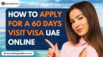 How to Apply for a 60 Days Visit Visa UAE Online