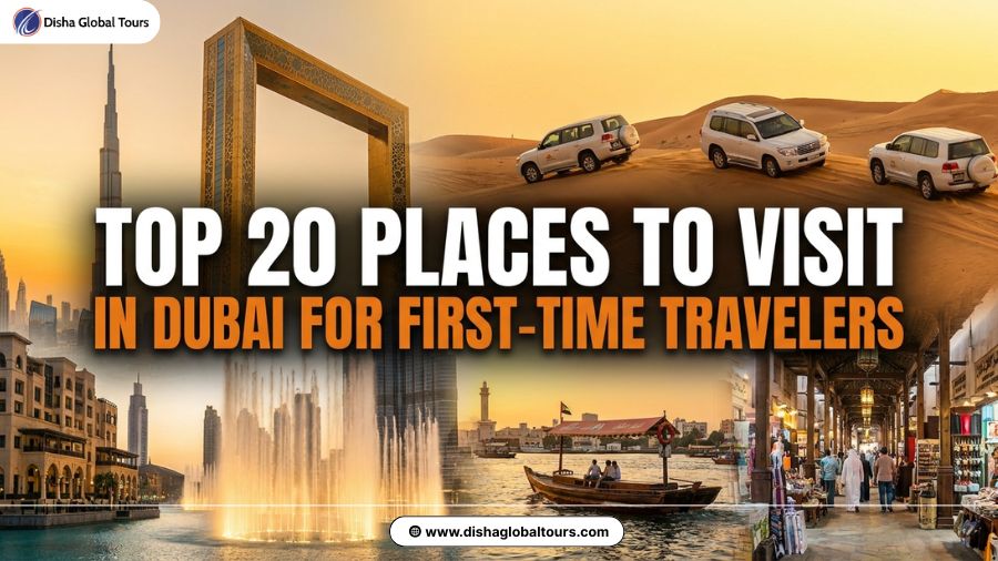 Top 20 Places to Visit in Dubai for First-Time Travelers