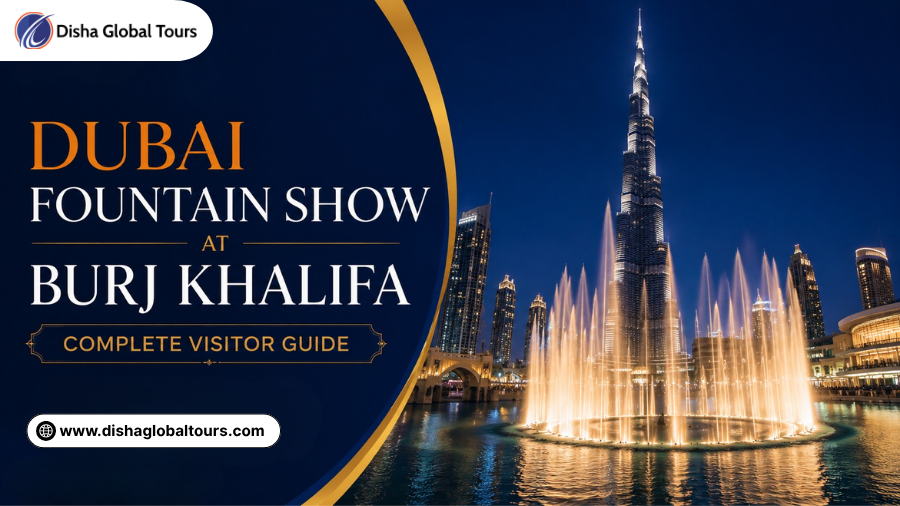 Dubai Fountain Show at Burj Khalifa Complete Visitor Guide