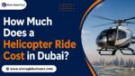 How Much Does a Helicopter Ride Cost in Dubai