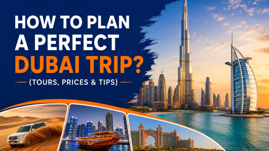 How To Plan A Perfect Dubai Trip (1)