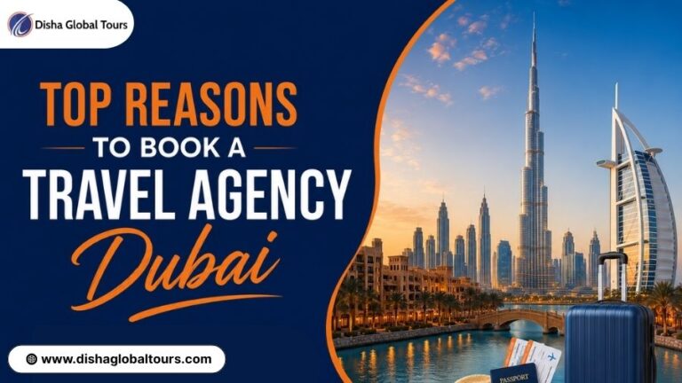 Top Reasons to Book a Travel Agency in Dubai