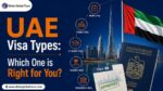 UAE Visa Types: Which One is Right for You?