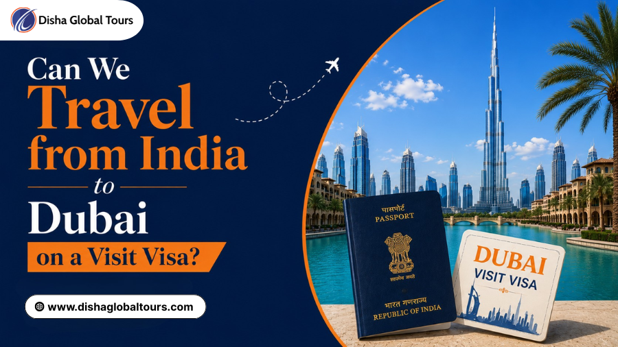 Can We Travel from India to Dubai on a Visit Visa? Travel guide featuring Dubai skyline, Indian passport, and UAE visit visa information.