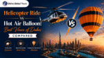 Helicopter Ride vs Hot Air Balloon Best Views of Dubai Compared