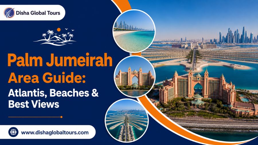 Palm Jumeirah Guide 2026 Best Beaches, Views & Atlantis