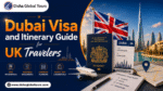 Dubai Visa and Itinerary Guide for UK Travelers
