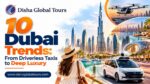 10 Dubai Trends 2026: From Driverless Taxis to Deep Luxury